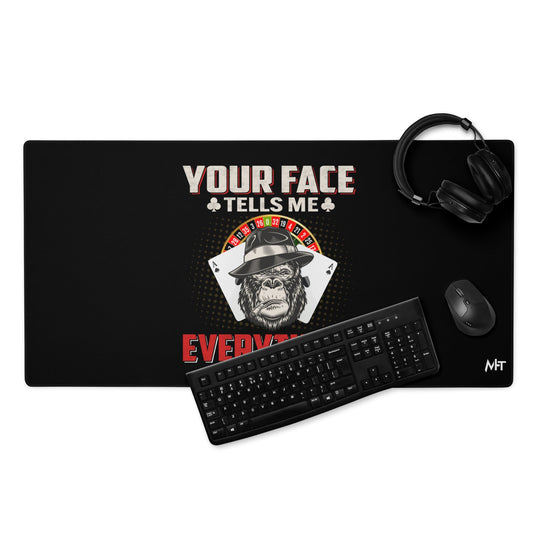 Your Face Tells me Everything - Desk Mat by DarkByteGear
