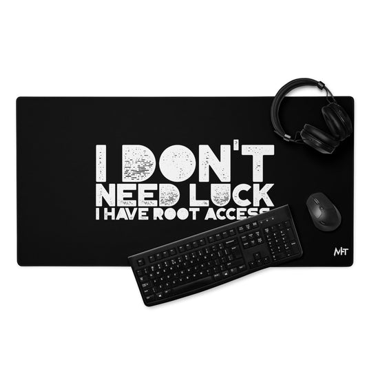 I Don't Need Luck: I Have Root Access - Desk Mat by DarkByteGear