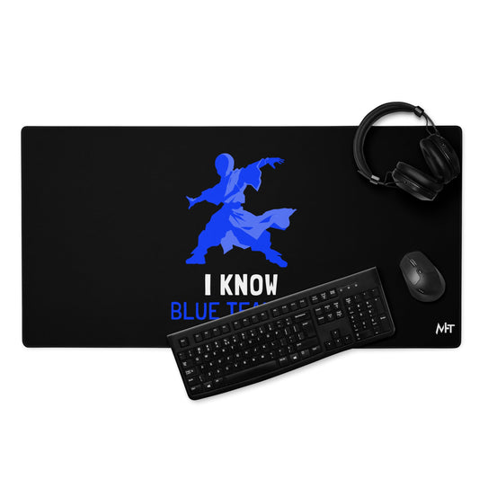 I Know Blue Teaming - Desk Mat by DarkByteGear