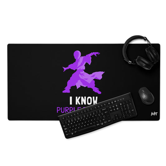 I Know Purple Teaming - Desk Mat by DarkByteGear