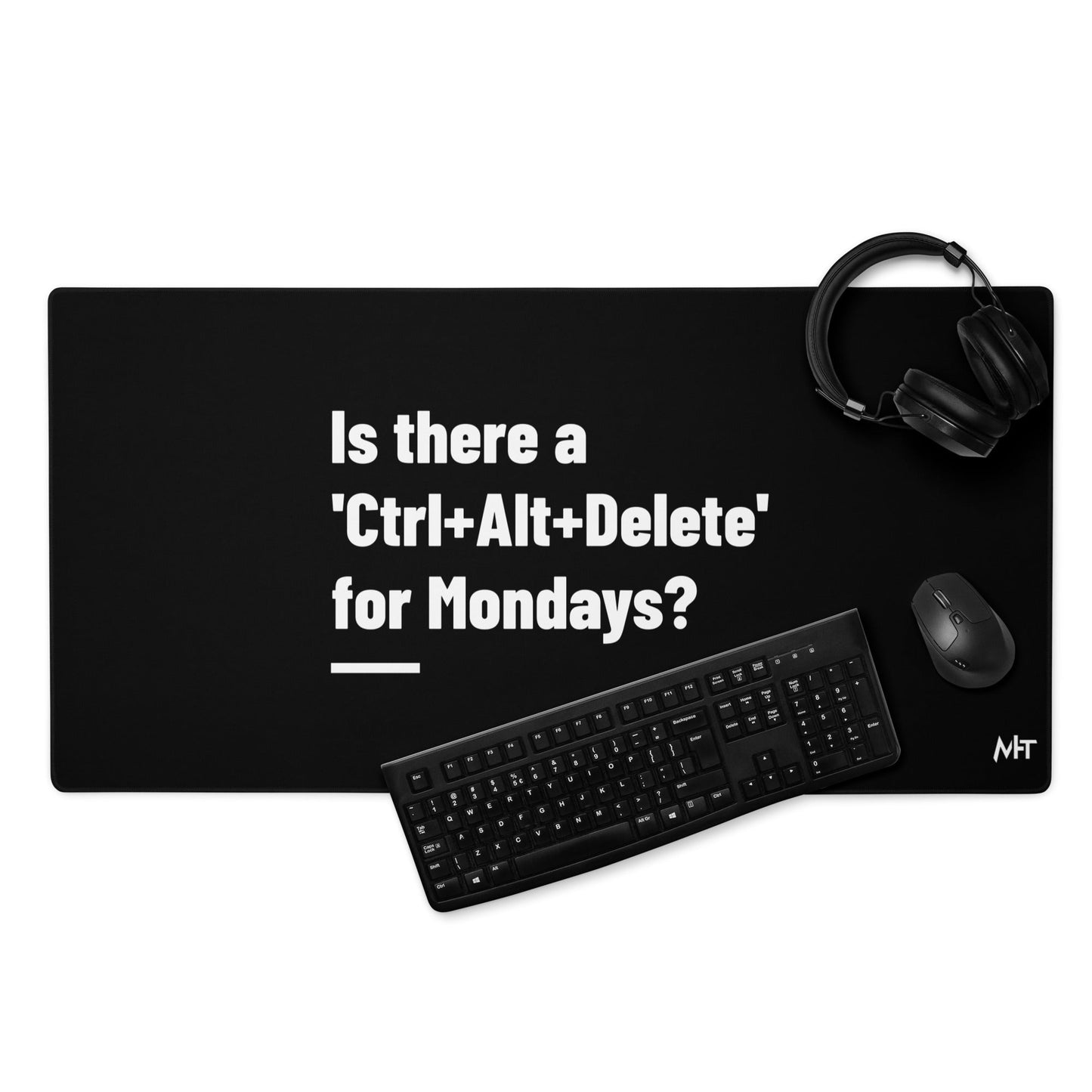 Is there a 'Ctrl+Alt+Delete' for Mondays? - Desk Mat by DarkByteGear