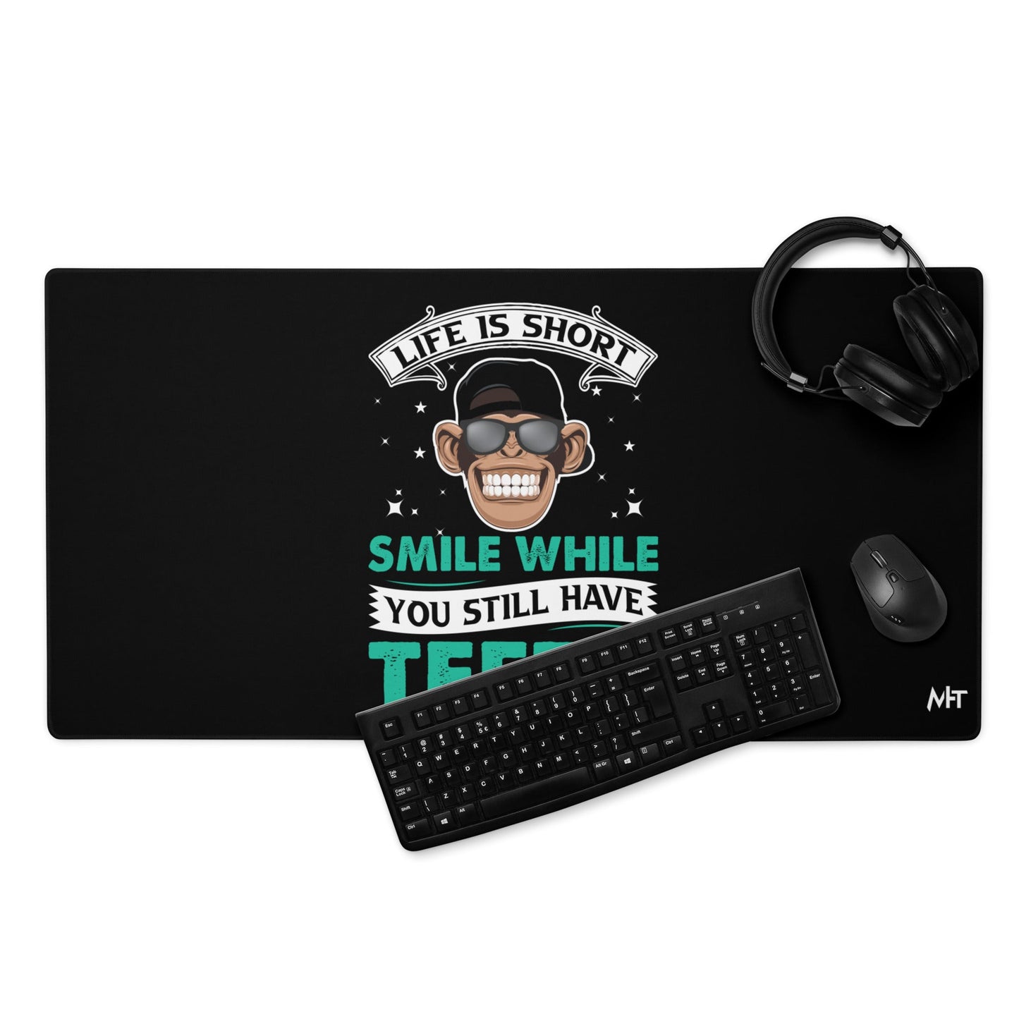 Life is Short, Smile while you still have teeth - Desk Mat by DarkByteGear