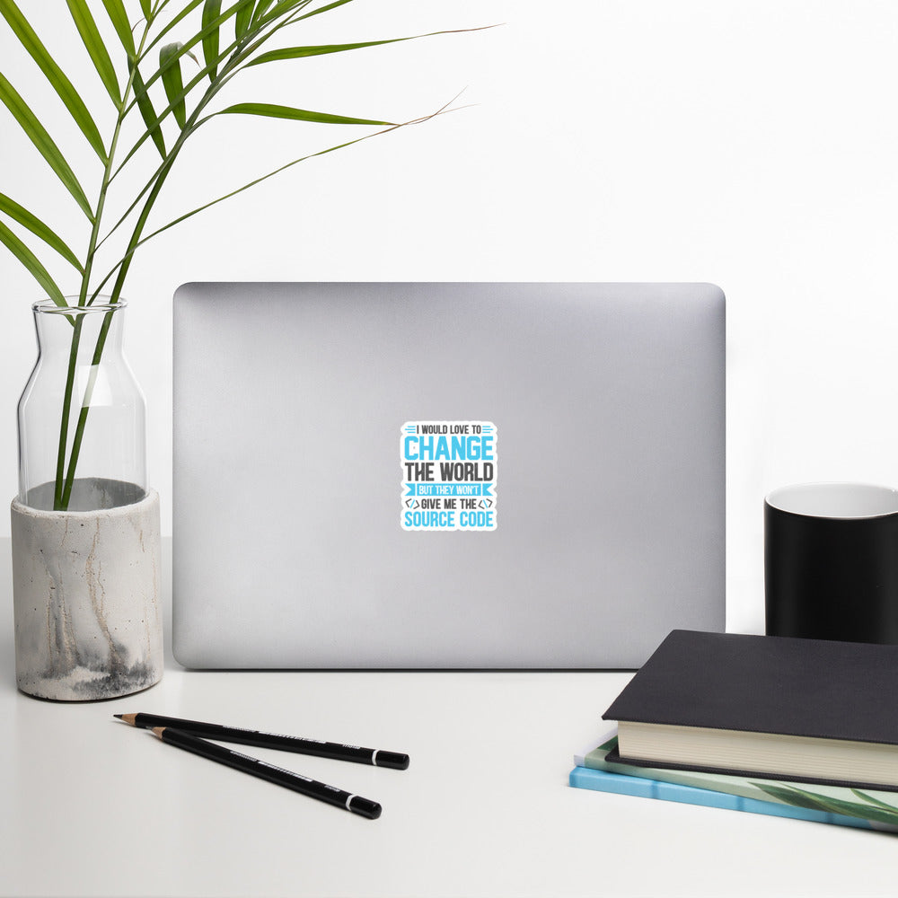 I would Love to Change the world, but they won't Give me the Source Code V1 - Bubble-free stickers by DarkByteGear
