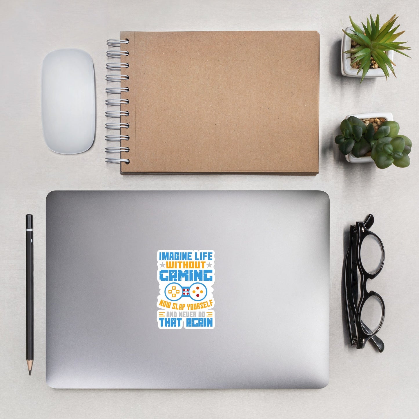 Imagine Life Without Gaming Now Slap Yourself and Never Do that again Rima 15 - Bubble-free stickers by DarkByteGear