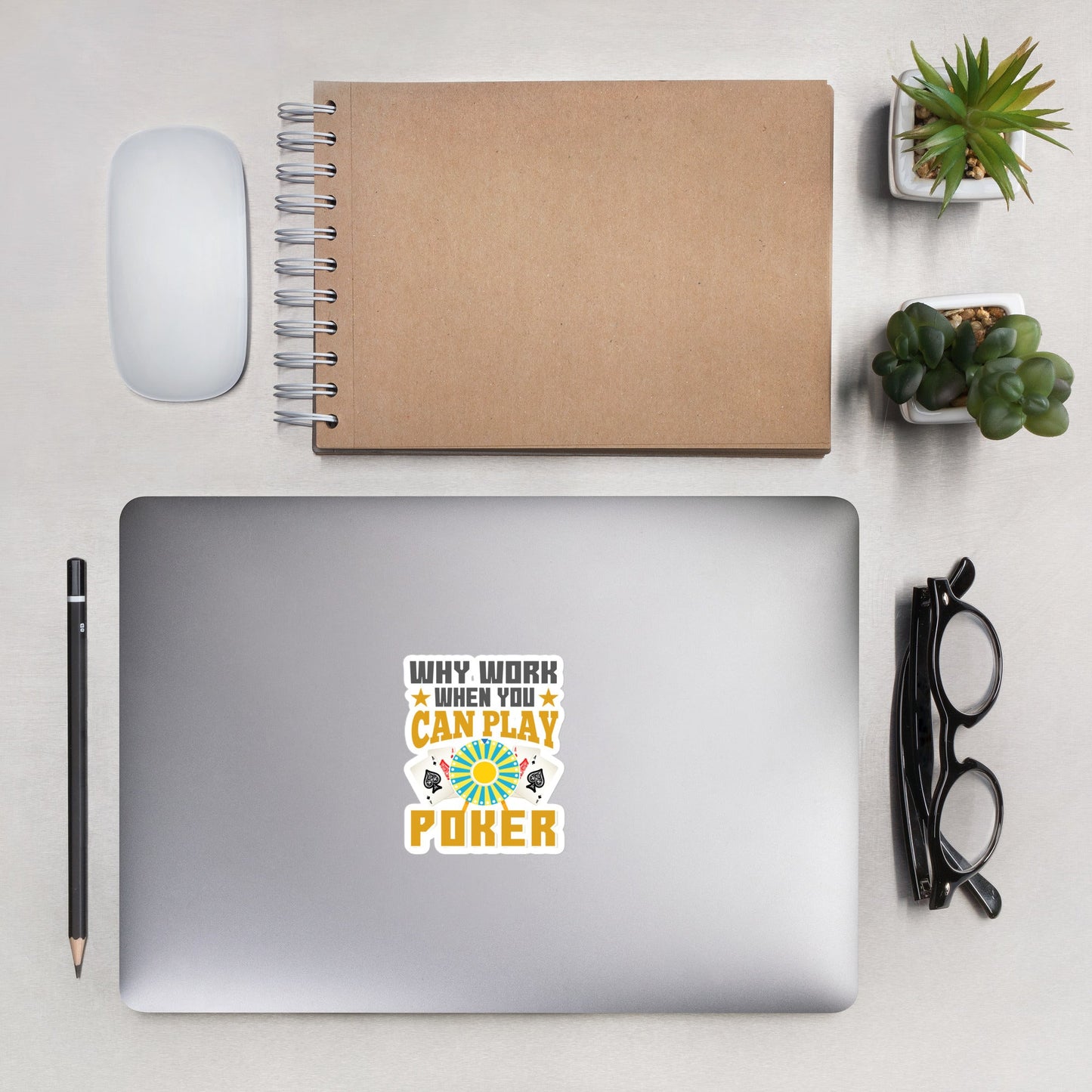 Why Work when you can Play Poker - Bubble-free stickers by DarkByteGear