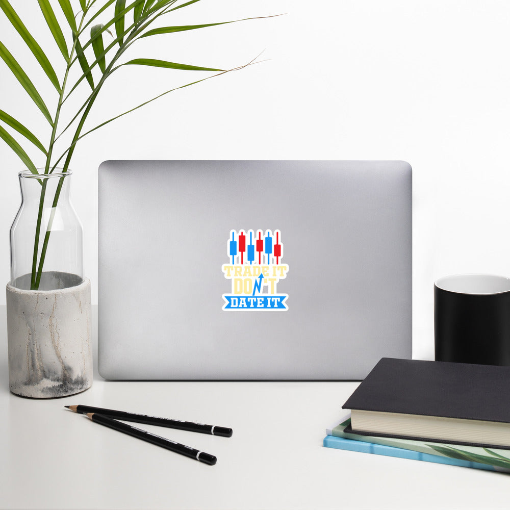 Trade it; Don't Date it - Bubble-free stickers by DarkByteGear