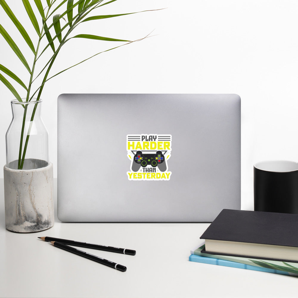 Play harder than Yesterday - Bubble-free stickers by DarkByteGear