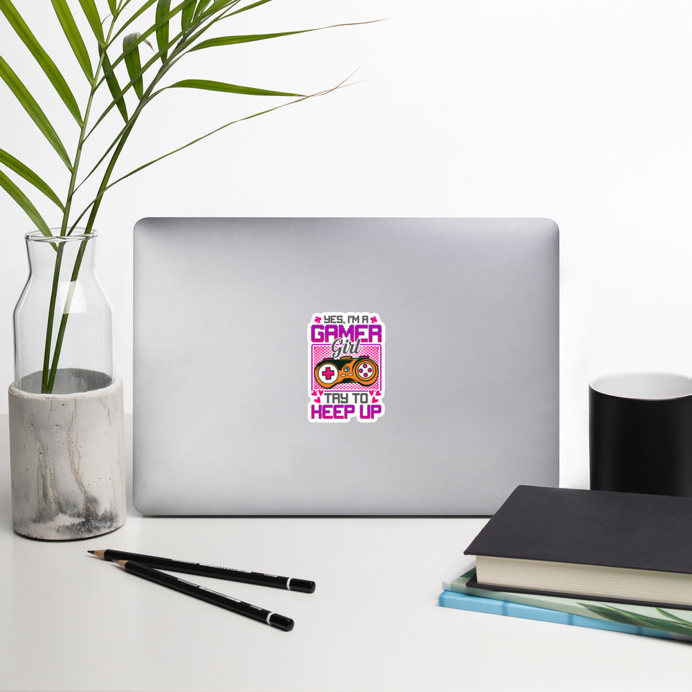 Yes, I'm a Gamer Girl try to Keep Up Shagor - Bubble-free stickers by DarkByteGear