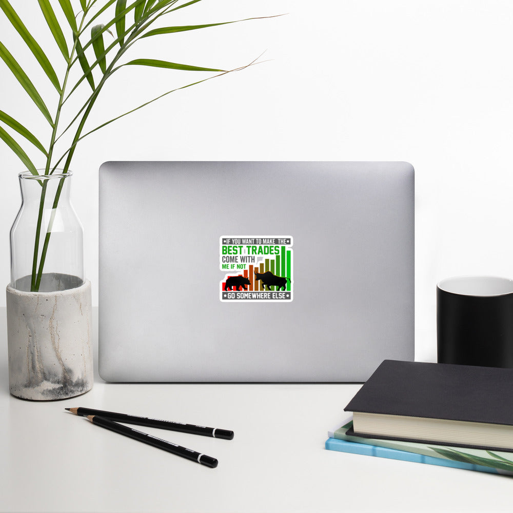 If you Want to Make the best trades, Come with me if not, go somewhere else Eyasir - Bubble-free stickers by DarkByteGear