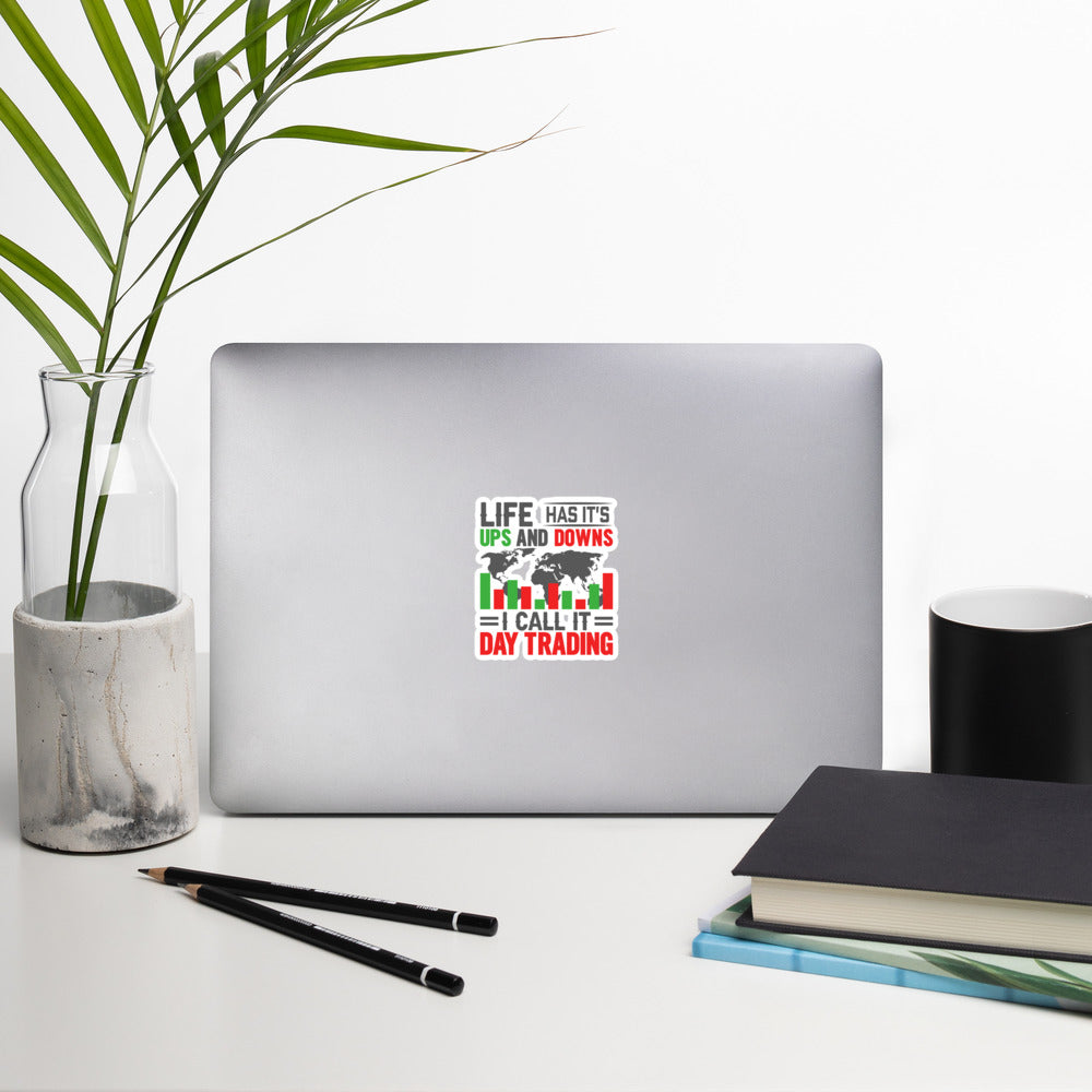 Life has its ups and downs; I call it Day Trading - Bubble-free stickers by DarkByteGear