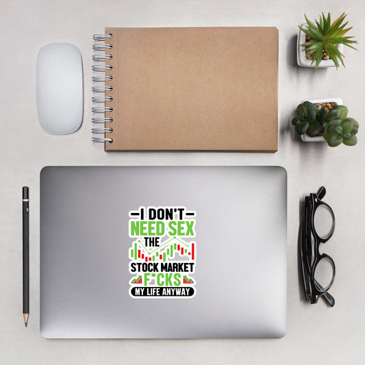 I don't Need sex, the Stock Market Fucks my life anyway in Dark Text - Bubble-free stickers by DarkByteGear