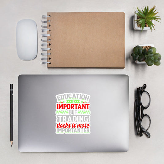 Education is important but trading stocks is more importanter - Bubble-free stickers by DarkByteGear