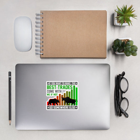 If you Want to Make the best trades, Come with me if not, go somewhere else Eyasir - Bubble-free stickers by DarkByteGear