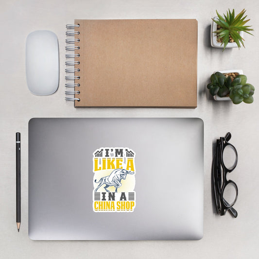 I'm like in a Bull in a China Shop Shagor - Bubble-free stickers by DarkByteGear