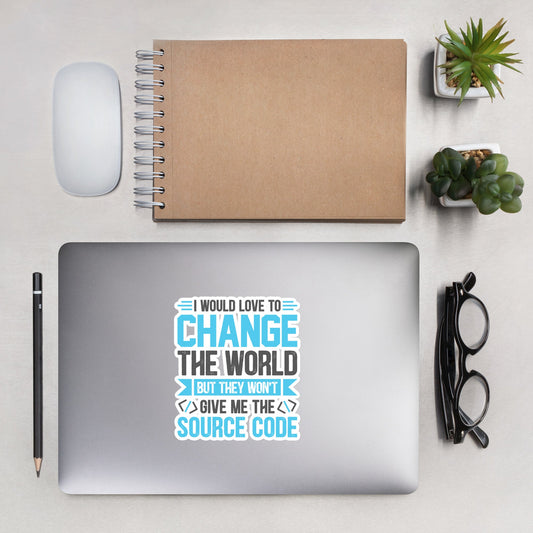 I would Love to Change the world, but they won't Give me the Source Code V1 - Bubble-free stickers by DarkByteGear