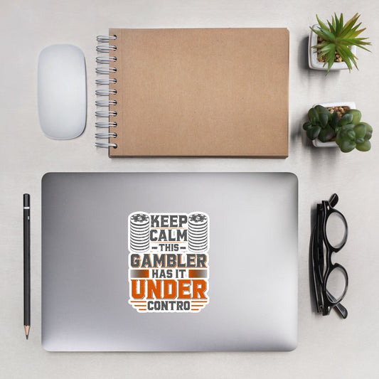Keep Calm: This Gambler Has it under Control - Bubble-free stickers by DarkByteGear
