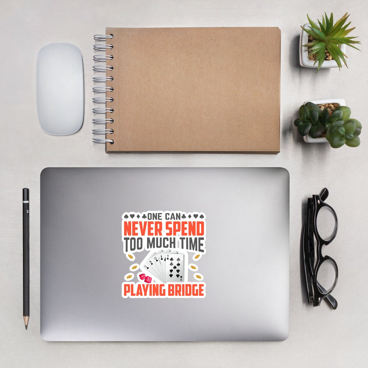 One can never Spend too much Time playing Bridge - Bubble-free stickers by DarkByteGear