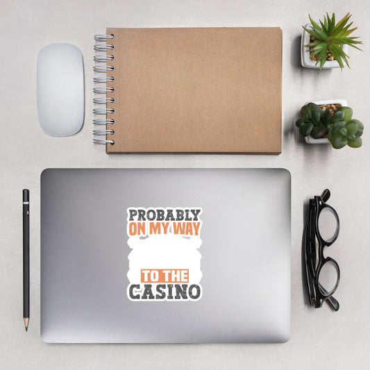 Probably, my way to the Casino - Bubble-free stickers by DarkByteGear