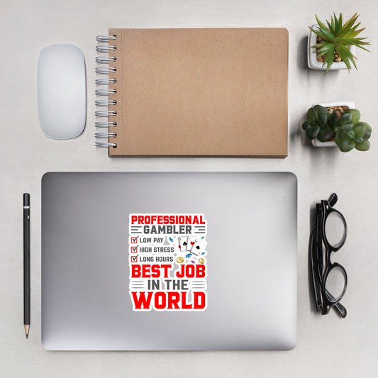 Professional Gambler: The Best Job in the World - Bubble-free stickers by DarkByteGear