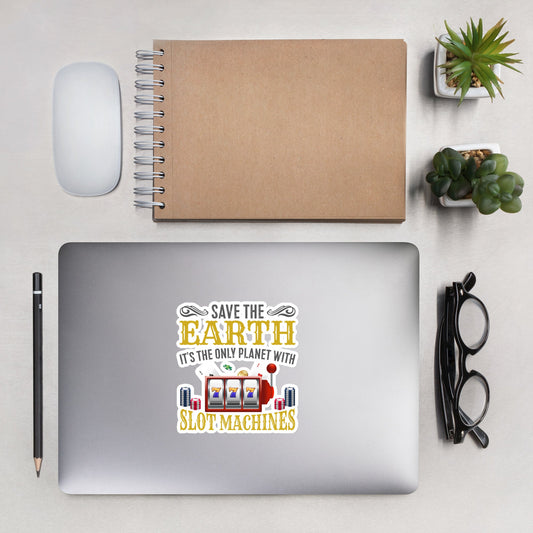 Save the Earth; it's the only Planet with Slot Machines - Bubble-free stickers by DarkByteGear