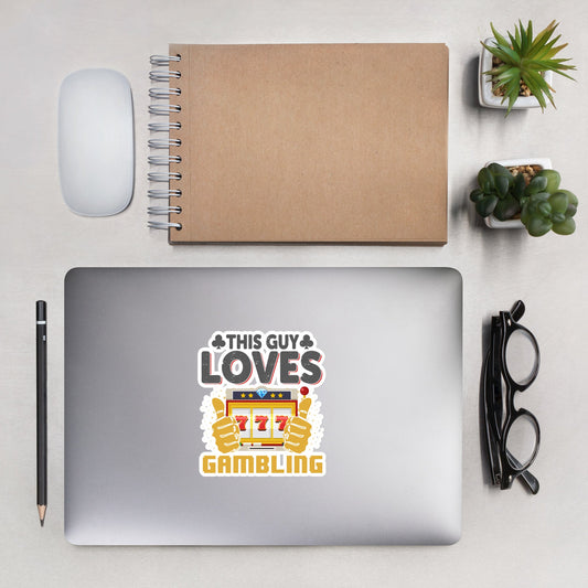 This Guy Loves Gambling - Bubble-free stickers by DarkByteGear