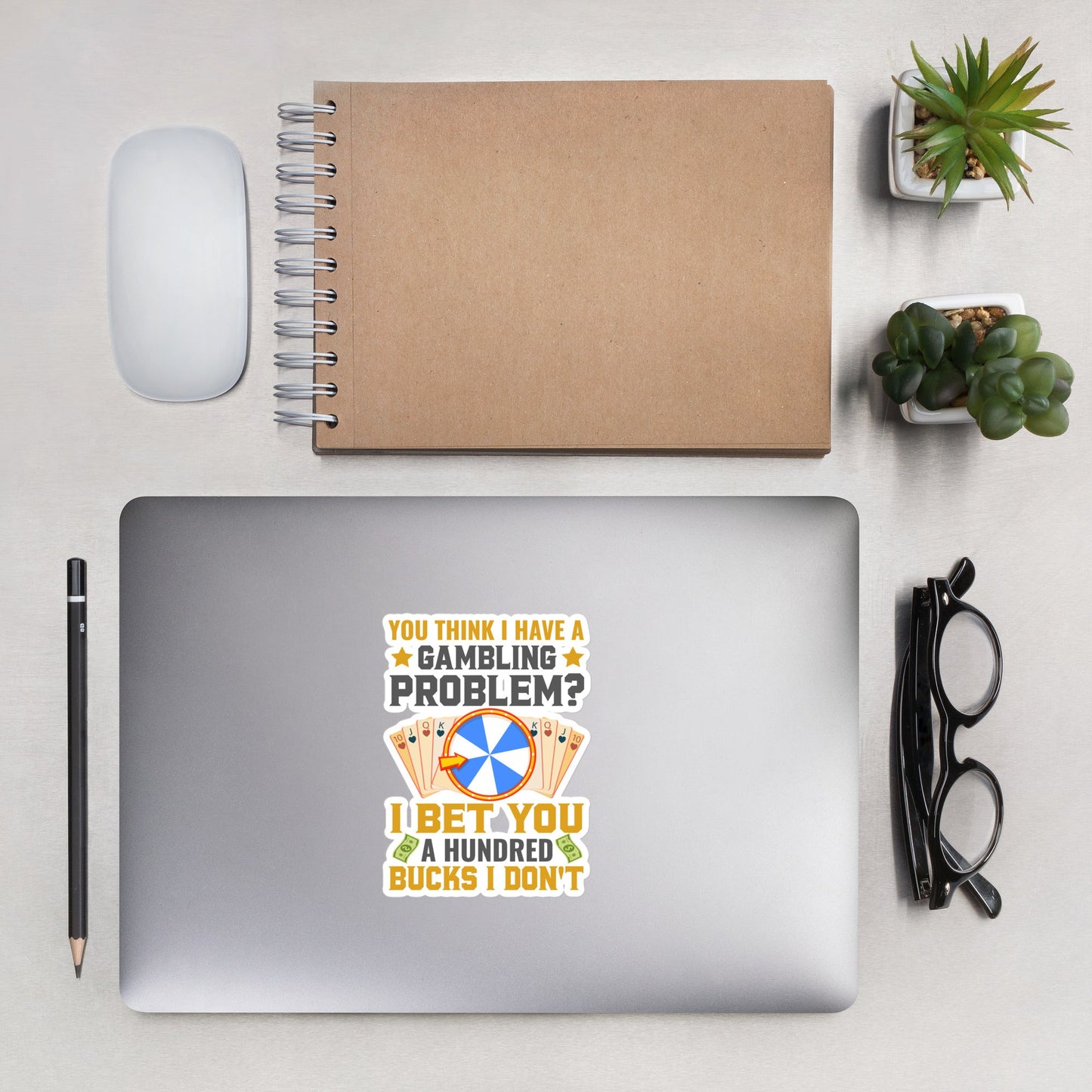 You Think I Have a Gambling Problem? I Bet you a Hundred Bucks I Don't - Bubble-free stickers by DarkByteGear
