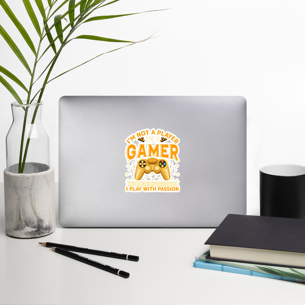 I am not a Player, I am a Gamer; Player plays with Chicks, I play with Passion - Bubble-free stickers by DarkByteGear