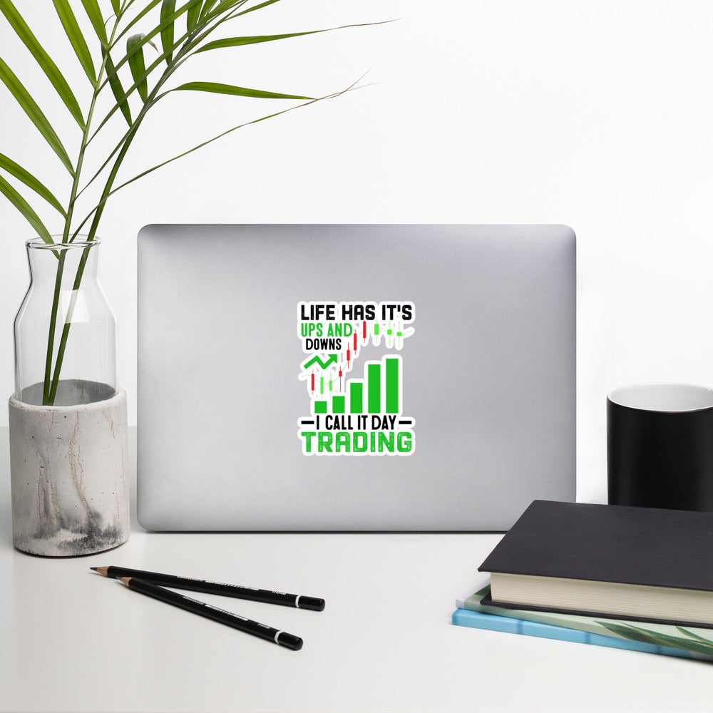 Life Has it's ups and down; I Call it Day Trading in Dark Text - Bubble-free stickers by DarkByteGear