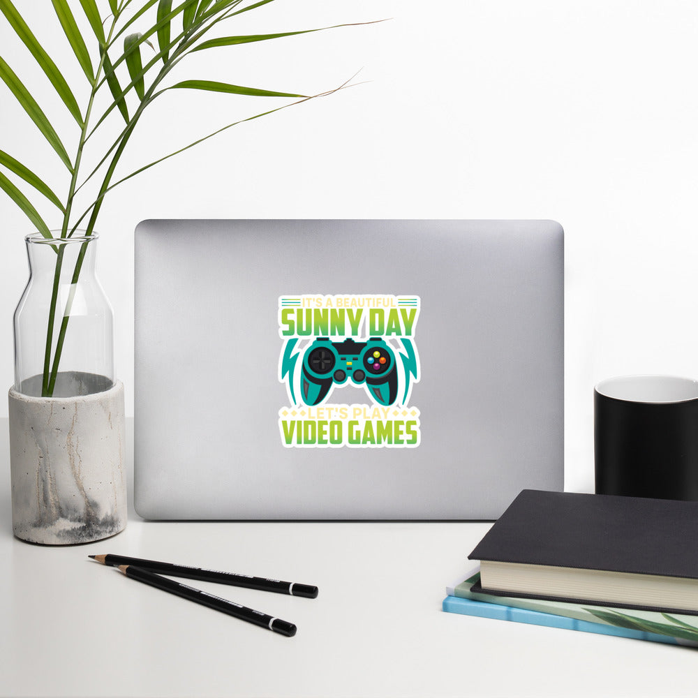 It is a Beautiful Sunny Day; Let's Play Video Games - Bubble-free stickers by DarkByteGear