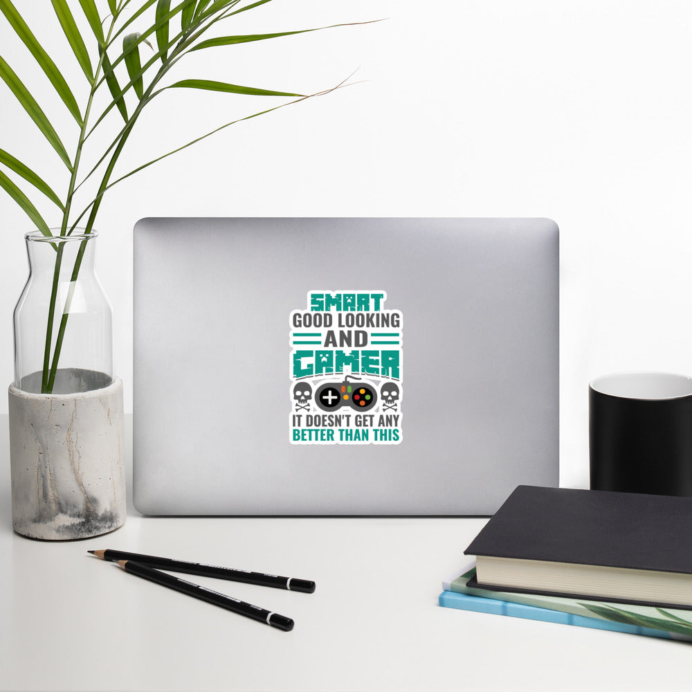 Smart Good Looking and Gamer; It Doesn't Get Any Better than this - Bubble-free stickers by DarkByteGear