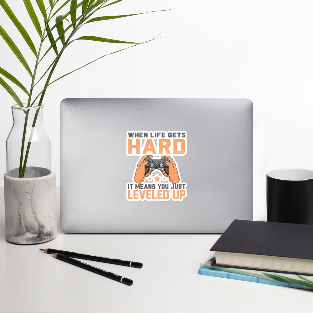 When life Gets hard, it Means you are leveled up - Bubble-free stickers by DarkByteGear