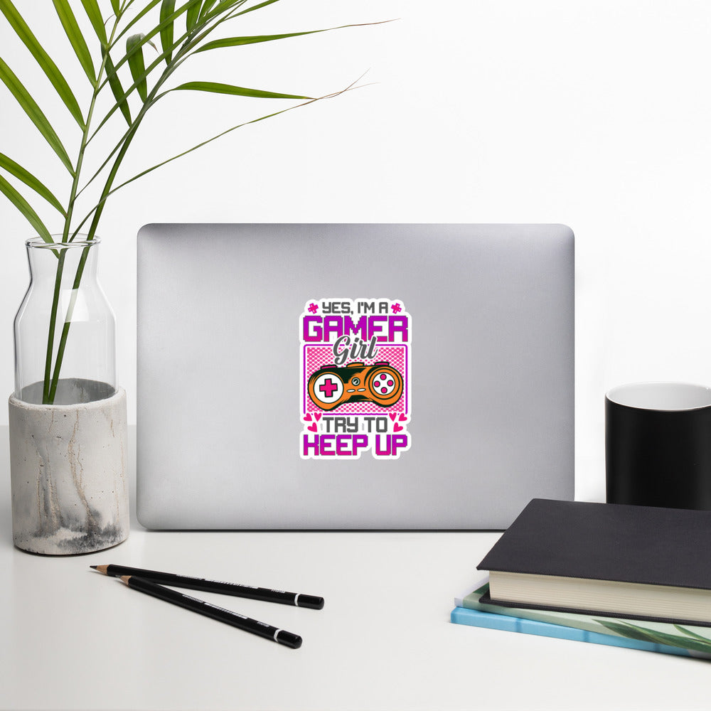 Yes, I'm a Gamer Girl try to Keep Up Shagor - Bubble-free stickers by DarkByteGear