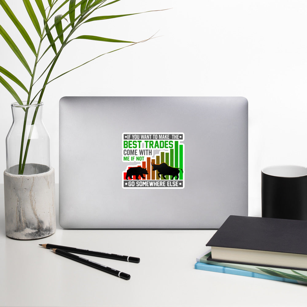 If you Want to Make the best trades, Come with me if not, go somewhere else Eyasir - Bubble-free stickers by DarkByteGear