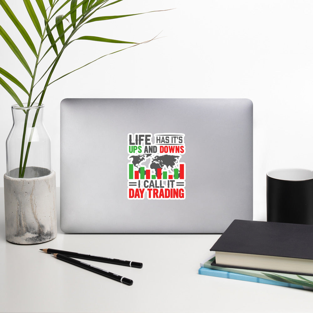 Life has its ups and downs; I call it Day Trading - Bubble-free stickers by DarkByteGear