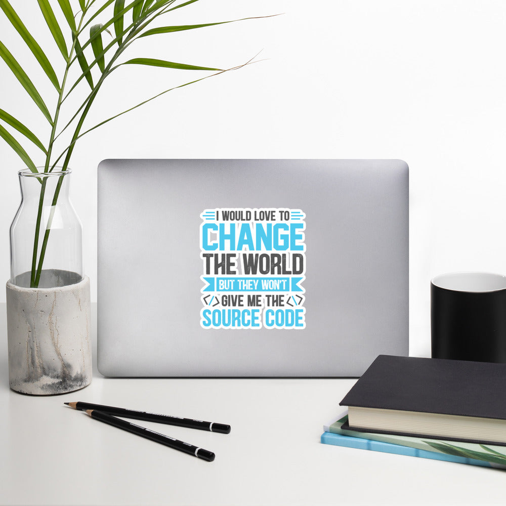 I would Love to Change the world, but they won't Give me the Source Code V1 - Bubble-free stickers by DarkByteGear