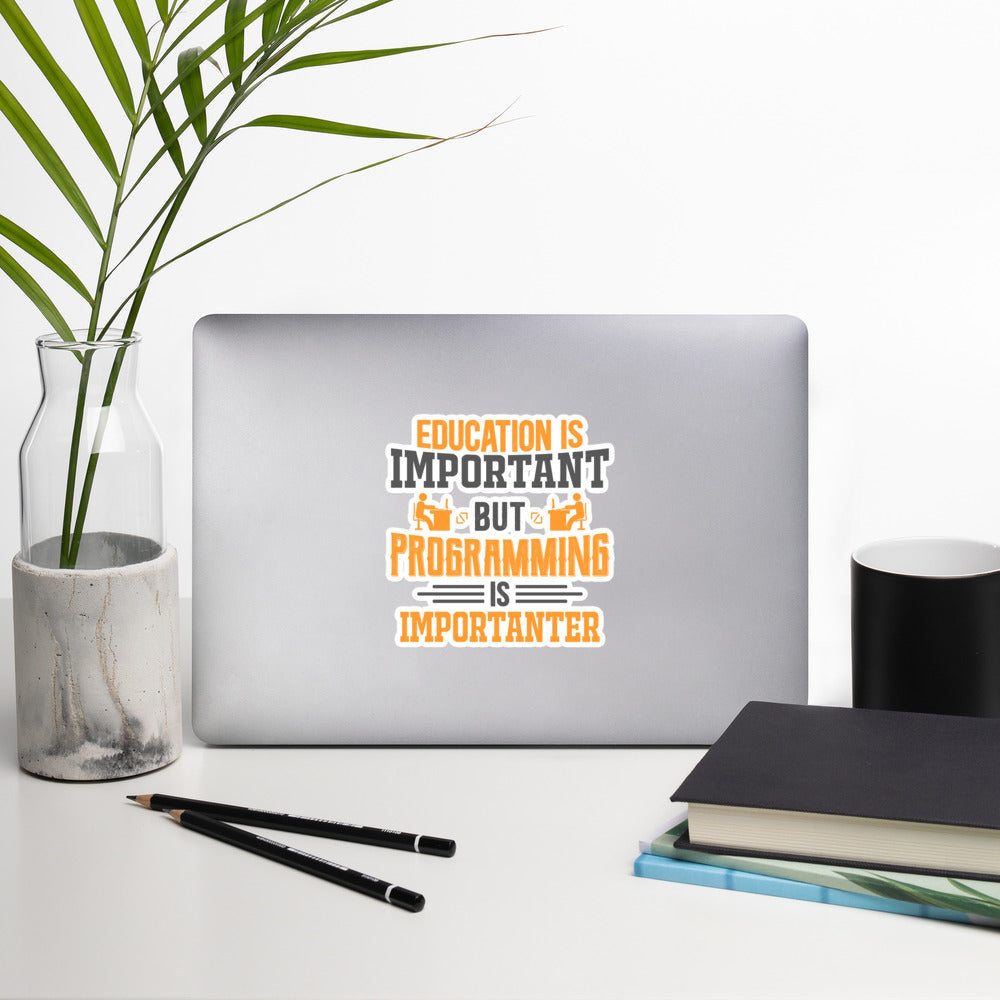 Education is important, but Programming is importanter - Bubble-free stickers by DarkByteGear