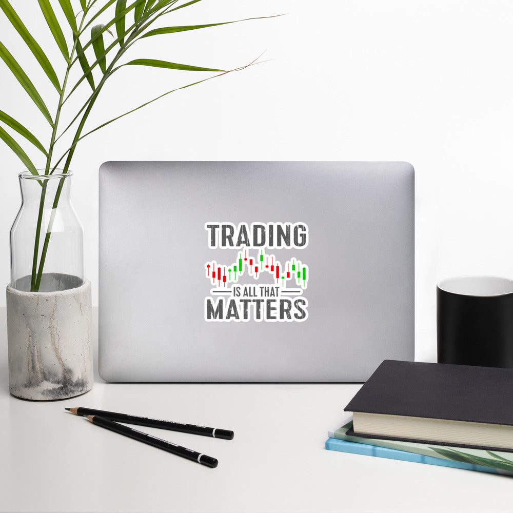 Trading is all that Matters - Bubble-free stickers by DarkByteGear