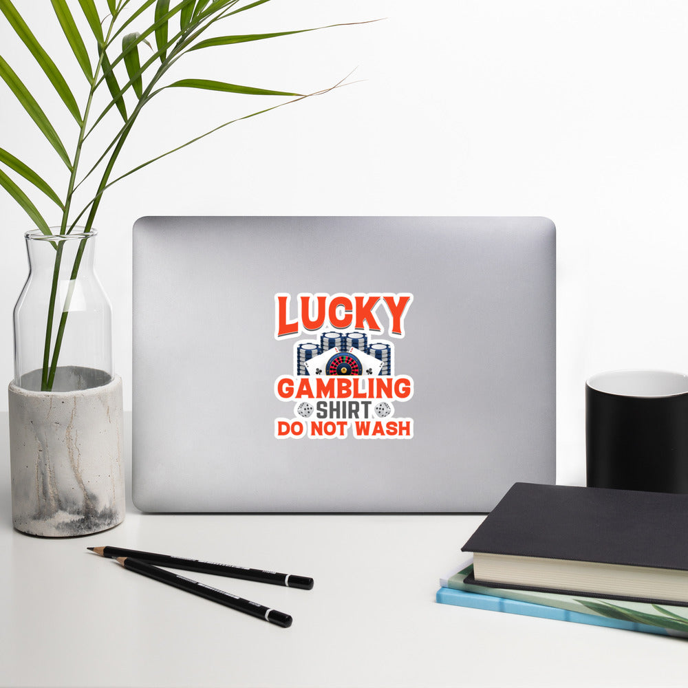 Lucky Gambling Shirt: Do Not Wash - Bubble-free stickers by DarkByteGear