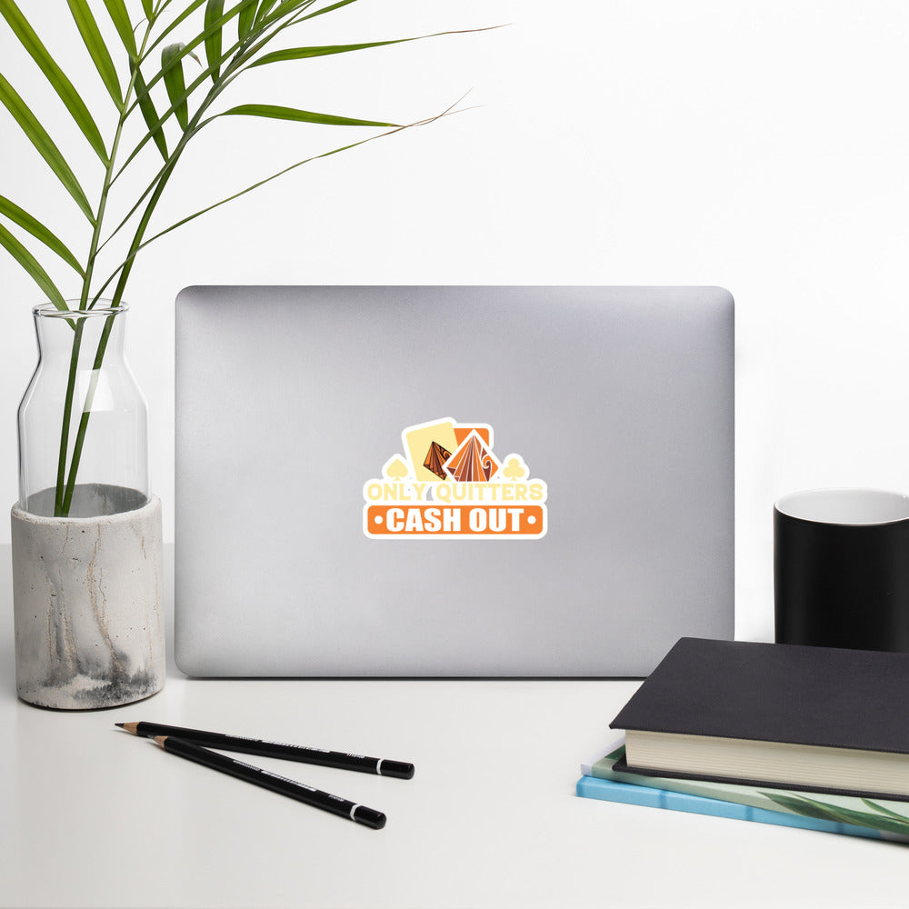 Only Quitters Cash Out - Bubble-free stickers by DarkByteGear