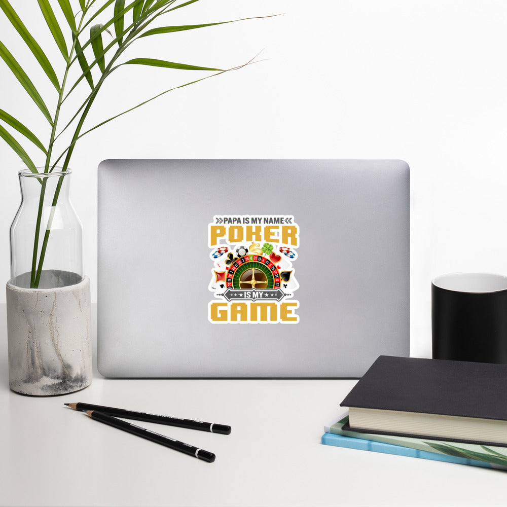 Papa Is my Name; Poker Is my Game - Bubble-free stickers by DarkByteGear