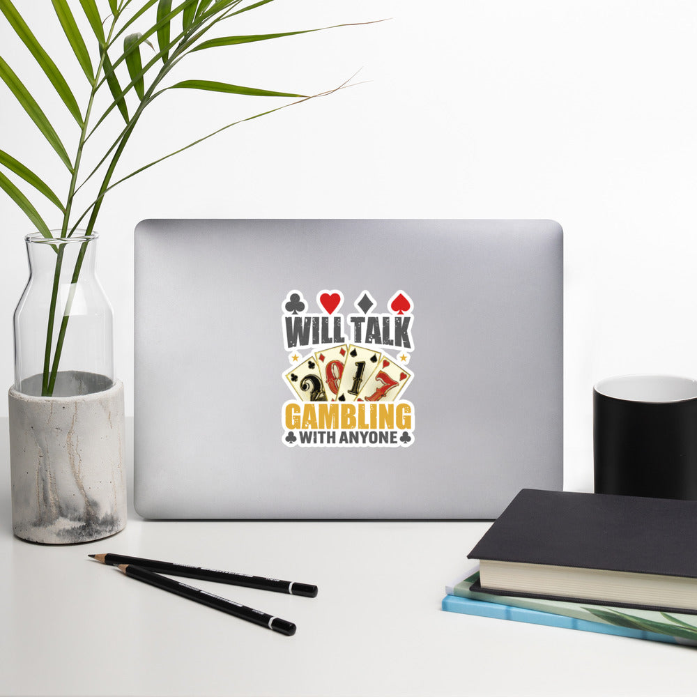 Will Talk about Gambling with everyone - Bubble-free stickers by DarkByteGear