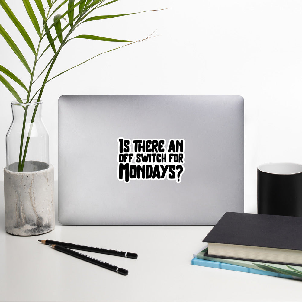 Is there an OFF switch for Mondays? - Bubble-free stickers by DarkByteGear