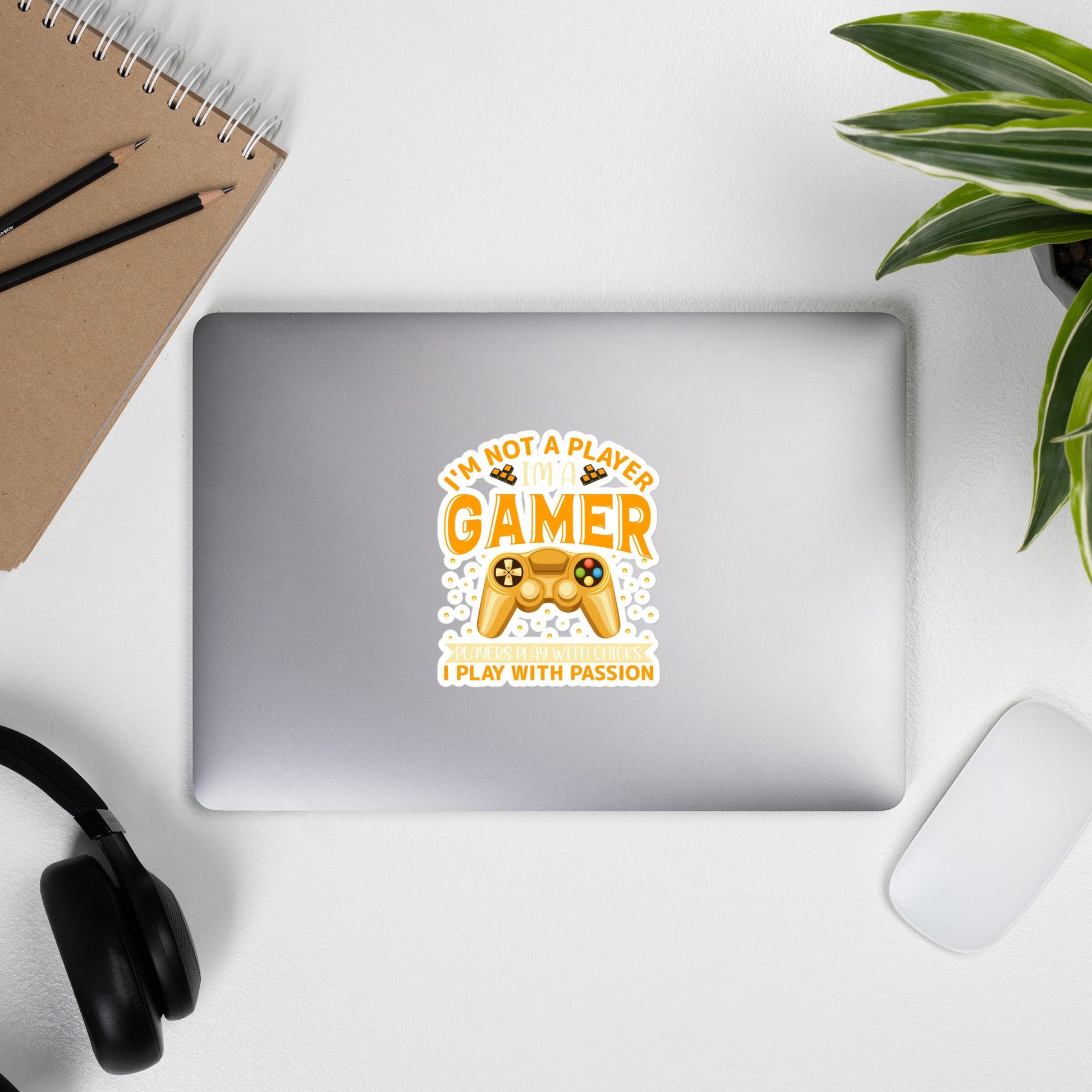 I am not a Player, I am a Gamer; Player plays with Chicks, I play with Passion - Bubble-free stickers by DarkByteGear