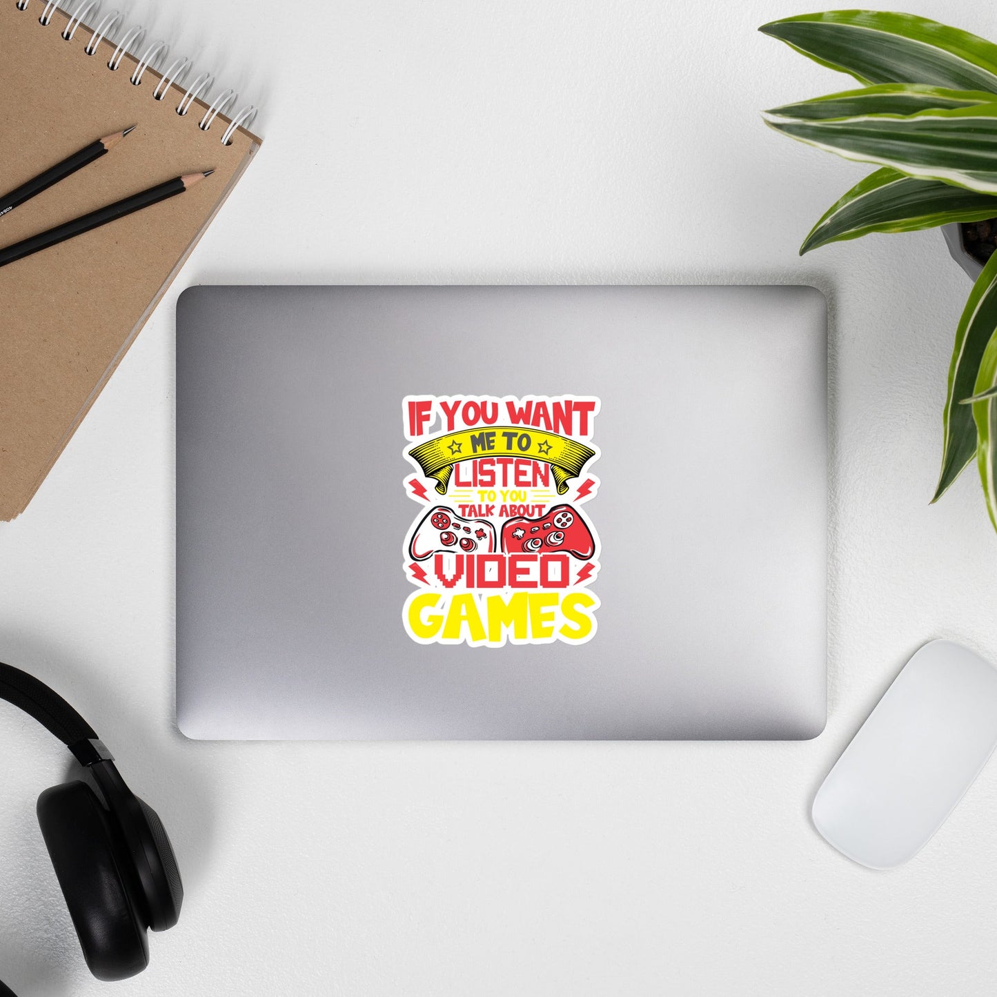 If you Want me to listen to you Talk about Video Games - Bubble-free stickers by DarkByteGear