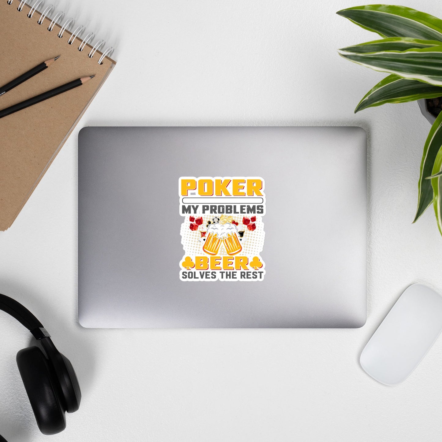Poker Solves Most of My Problems, but Beer Solves the Rest - Bubble-free stickers by DarkByteGear