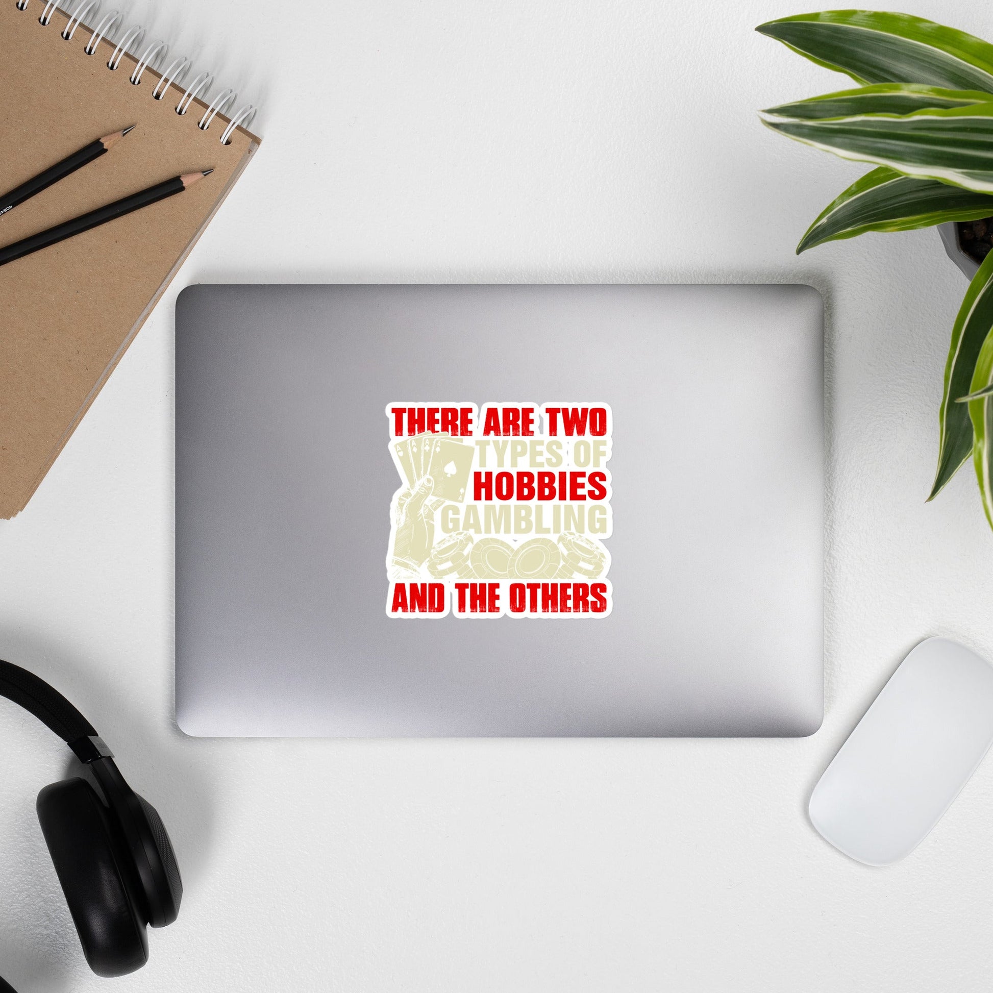 There Are two types of Hobbies; Gambling and the others - Bubble-free stickers by DarkByteGear