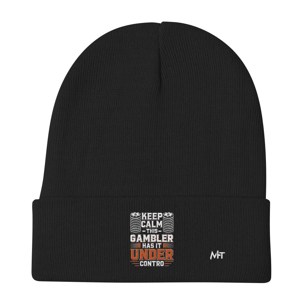 Keep Calm: This Gambler Has it under Control - Embroidered Beanie by DarkByteGear