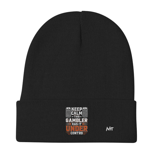 Keep Calm: This Gambler Has it under Control - Embroidered Beanie by DarkByteGear