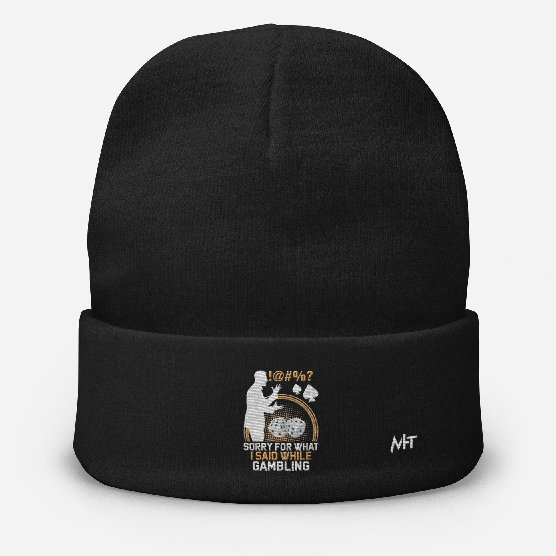 Sorry for what I Said while Gambling - Embroidered Beanie by DarkByteGear