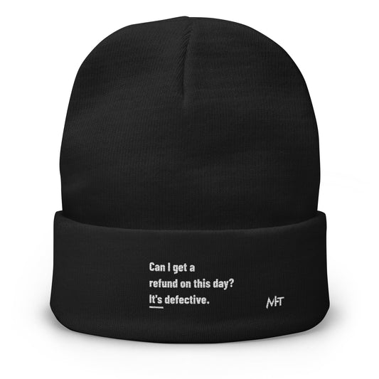 Can I Get a Refund on this Day? It's Defective - Embroidered Beanie by DarkByteGear